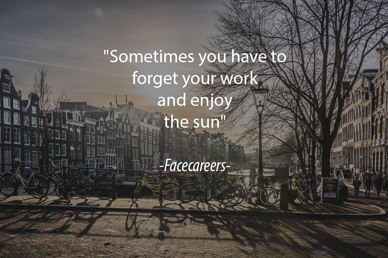 Forget work enjoy the sun!